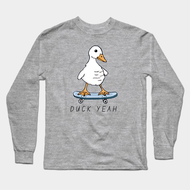 Duck Yeah Long Sleeve T-Shirt by Downtown Rose